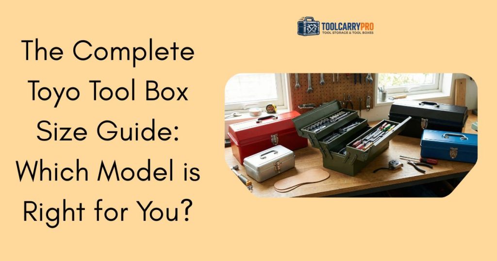 Featured Image for Toyo Tool Box Size Guide: Which Model Is Right for You? (2026)